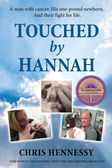Touched by Hannah: A man with cancer. His one pound newborn. And their fight for life.