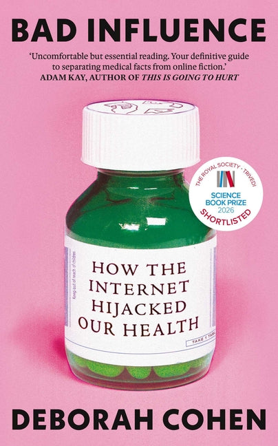 Bad Influence: How the Internet Hijacked Our Health