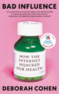 Bad Influence: How the Internet Hijacked Our Health