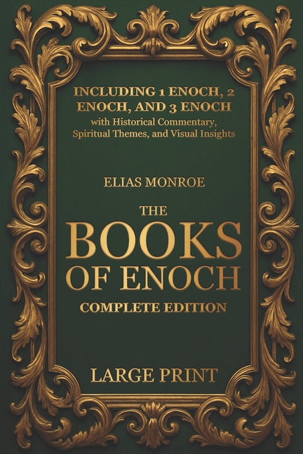 The Books of Enoch - Complete Edition: LARGE PRINT (Illustrated) Including 1 Enoch, 2 Enoch, and 3 Enoch with Historical Commentary, Spiritual Themes, and