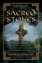 Sacred Stones: Celtic Crosses and Their Timeless Call for Soul Growth, Community, & Connection with Nature