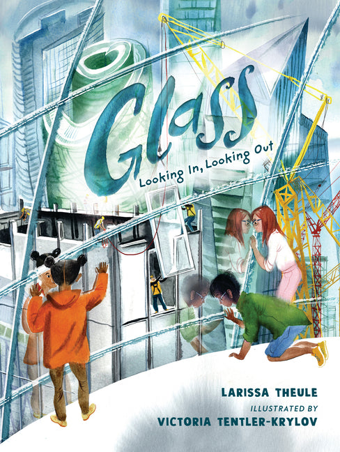 Glass: Looking In, Looking Out: (A Nonfiction Book about the Science, History, and Everyday Uses of Glass for Ages 7-10)