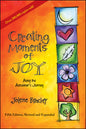 Creating Moments of Joy Along the Alzheimer's Journey: A Guide for Families and Caregivers, Fifth Edition, Revised and Expanded (Fifth Edition, Revise