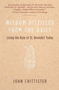 Wisdom Distilled from the Daily: Living the Rule of St. Benedict Today