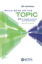 While We're on the Topic: Bvp on Language, Acquisition, and Classroom Practice (Second Edition, Second)