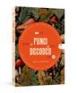 Fungi Decoded: Adventures in the Mycosphere--Encounters with Thirty Fungi