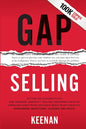 Gap Selling: Getting the Customer to Yes: How Problem-Centric Selling Increases Sales by Changing Everything You Know About Relationships, Overcoming