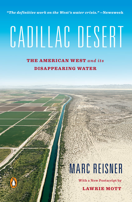 Cadillac Desert: The American West and Its Disappearing Water, Revised Edition (Revised and Updated)