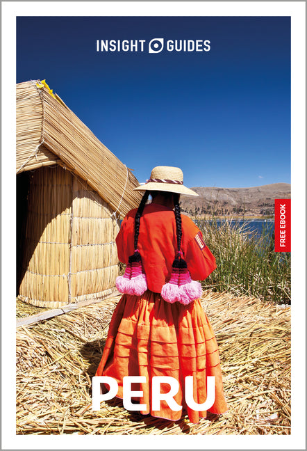 Insight Guides Peru: Travel Guide with eBook: 2026-2027 Culture & Society Must-See Sights Stunning Photos Expert Advice Covers: Machu Picchu, Cusco, L