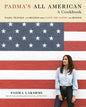 Padma's All American: Tales, Travels, and Recipes from Taste the Nation and Beyond: A Cookbook