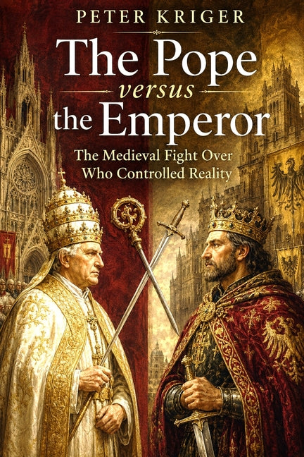 The Pope Versus the Emperor: The Medieval Fight Over Who Controlled Reality