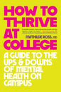 How to Thrive at College: A Guide to the Ups and Downs of Mental Health on Campus