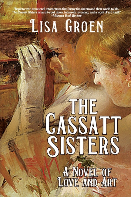 The Cassatt Sisters: A Novel of Love and Art