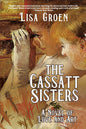 The Cassatt Sisters: A Novel of Love and Art