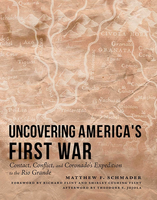 Uncovering America's First War: Contact, Conflict, and Coronado's Expedition to the Rio Grande