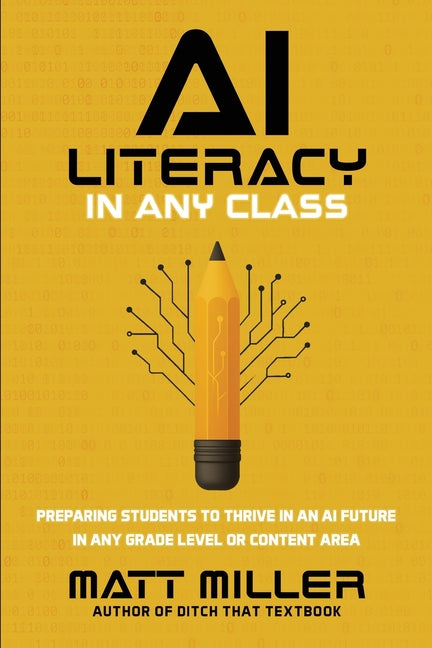 AI Literacy in Any Class: Preparing Students to Thrive in an AI Future in Any Grade Level or Content Area