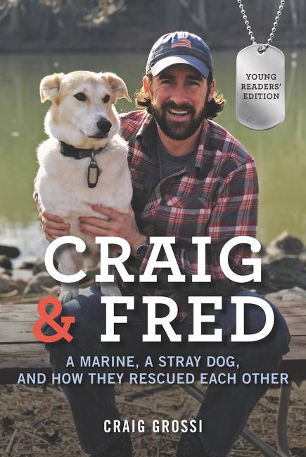 Craig & Fred Young Readers' Edition: A Marine, a Stray Dog, and How They Rescued Each Other (Young Readers')