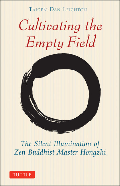 Cultivating the Empty Fields: The Silent Illumination of Zen Master Hongzhi (Revised and Expanded)