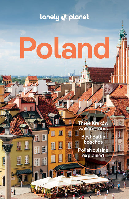 Lonely Planet Poland: Plan the Trip of a Lifetime Detailed Itineraries & Maps Insider Tips Covers Warsaw, Krakow, Gdansk and More