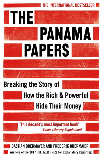 The Panama Papers: Breaking the Story of How the Rich and Powerful Hide Their Money (Revised)