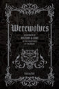 Werewolves: A Handbook of History & Lore of the Creatures of the Night