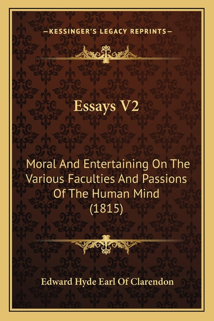 Essays V2: Moral And Entertaining On The Various Faculties And Passions Of The Human Mind (1815)