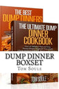 Dump Dinner Boxset: The Ultimate Dump Dinner Cookbook + the Best Dump Dinners Cookbook: Quick & Easy Dump Dinner Recipes for Busy People (Dump Dinners