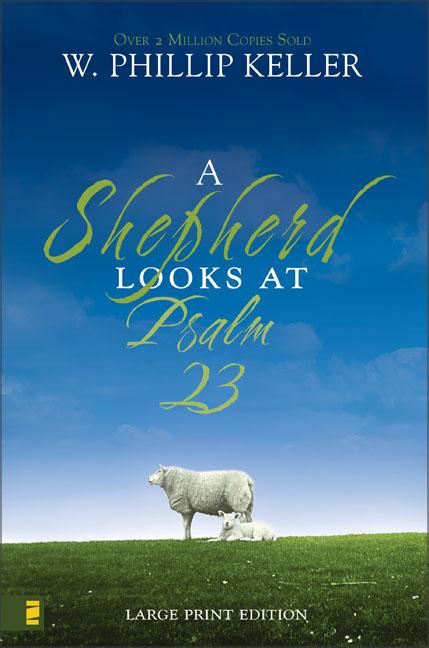 A Shepherd Looks at Psalm 23, Large Print Edition: Discovering God's Love for You