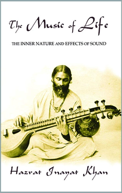 The Music of Life (Omega Uniform Edition of the Teachings of Hazrat Inayat Khan) (Revised)