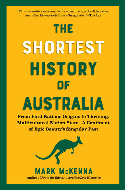The Shortest History of Australia: From First Nations Origins to Thriving, Multicultural Nation-State - A Continent of Epic Beauty's Singular Past