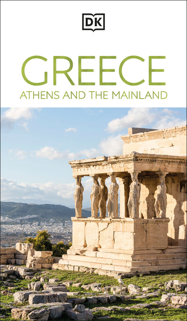 DK Greece, Athens and the Mainland: Must-See Sights. Culture & History. Detailed Maps & Tours. Area-By-Area Guide.