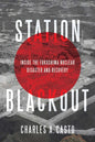 Station Blackout: Inside the Fukushima Nuclear Disaster and Recovery
