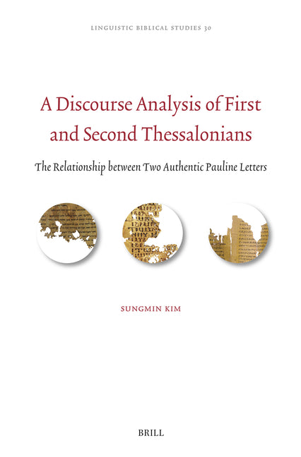 A Discourse Analysis of First and Second Thessalonians: The Relationship Between Two Authentic Pauline Letters