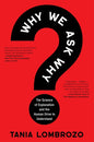Why We Ask Why: The Science of Explanation and the Human Drive to Understand