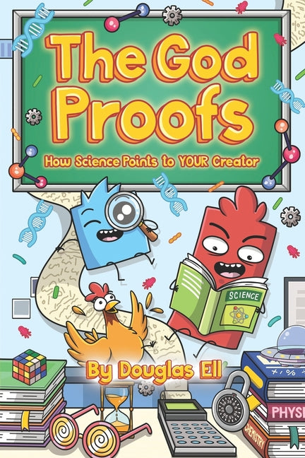 The God Proofs: How Science Points to YOUR Creator