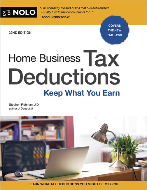 Home Business Tax Deductions: Keep What You Earn (Twenty Second)
