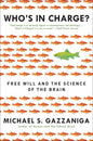 Who's in Charge?: Free Will and the Science of the Brain