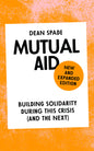 Mutual Aid: Building Solidarity During This Crisis (and the Next)