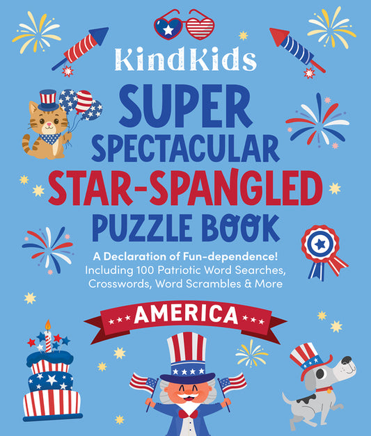 Kindkids Super Spectacular Star-Spangled Puzzle Book: A Declaration of Fun-Dependence! Including 100 Patriotic Word Searches, Crosswords, Word Scrambl