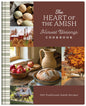 The Heart of the Amish Harvest Blessings Cookbook: 190 Recipes from Amish Contributors