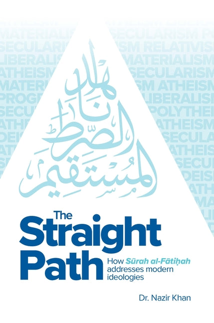The Straight Path: How Surah Al-Fatiha Addresses Modern Ideologies