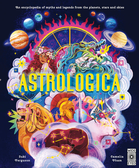 Astrologica: An Encyclopedia of Myths and Legends from the Planets, Stars and Skies
