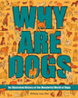 Why Are Dogs: An Illustrated History of the Wonderful World of Dogs Volume 1