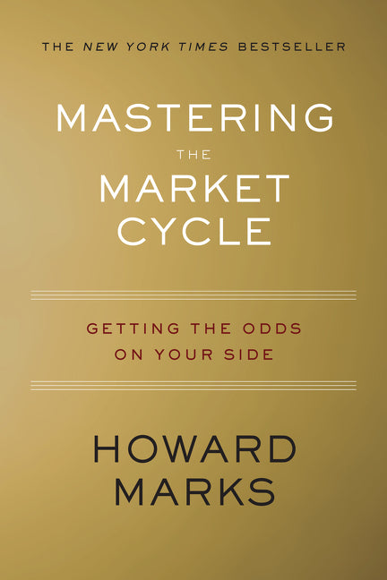 Mastering the Market Cycle: Getting the Odds on Your Side