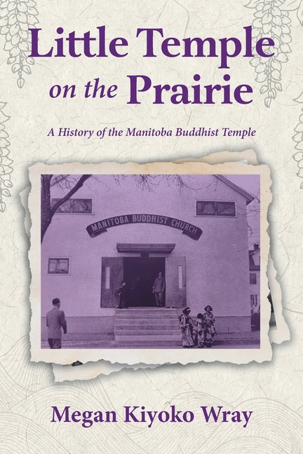 Little Temple on the Prairie: A History of the Manitoba Buddhist Temple