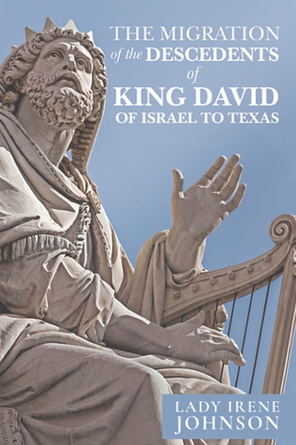 The Migration of the decedents of King David of Israel to Texas: Edition 1 (The Migration)