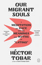 Our Migrant Souls: A Meditation on Race and the Meanings and Myths of "Latino"