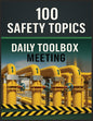 100 Safety Topics: Daily Toolbox Meetings: Practical Safety Talks to Prevent Accidents, Meet Compliance, and Strengthen Workplace Safety Culture
