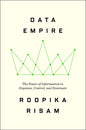 Data Empire: The Power of Information to Organize, Control, and Dominate