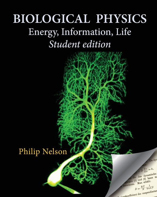 Biological Physics Student Edition: Energy, Information, Life (Student)